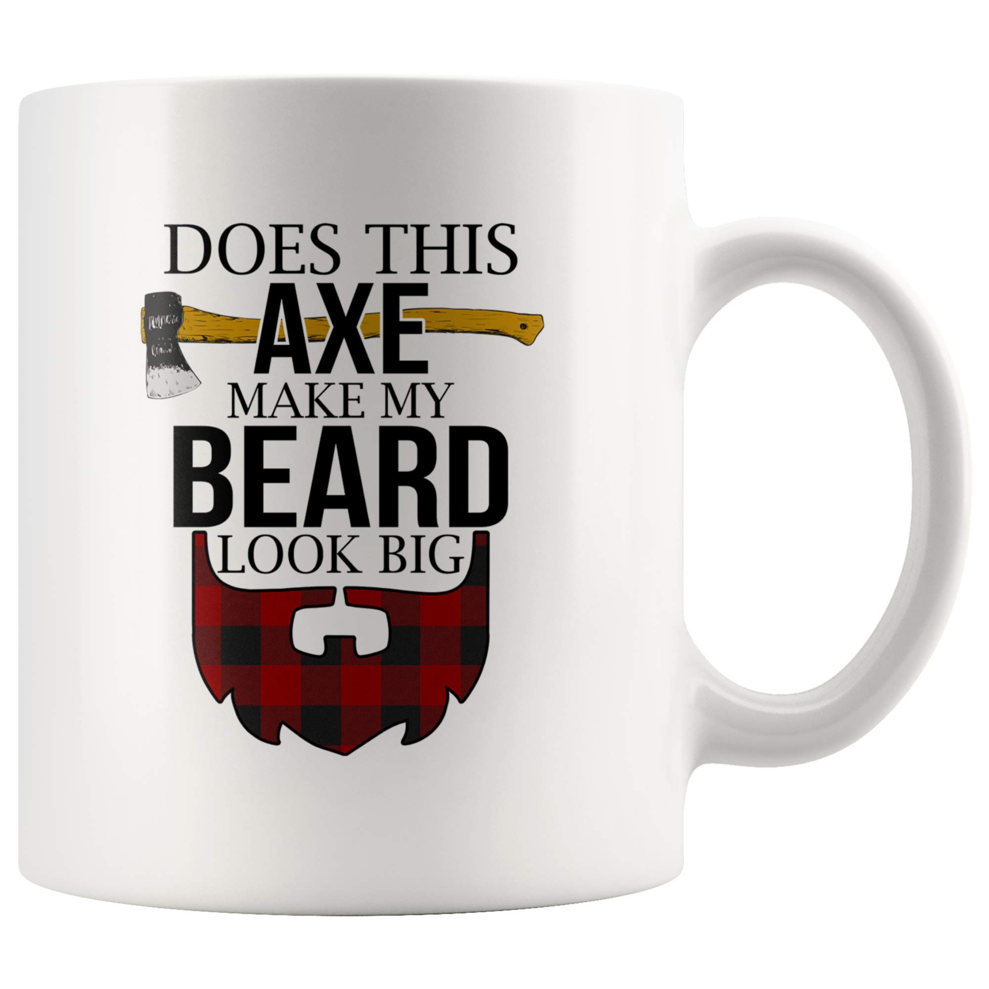Funny Lumberjack Does Axe Makes My Beard Looking Big Buffalo Plaid - 11oz White Mug Plaid Dog Blanket logger Gift Idea