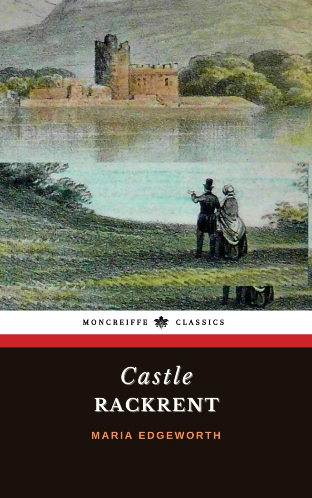 Castle Rackrent: The 18th Century Historical Fiction Classic