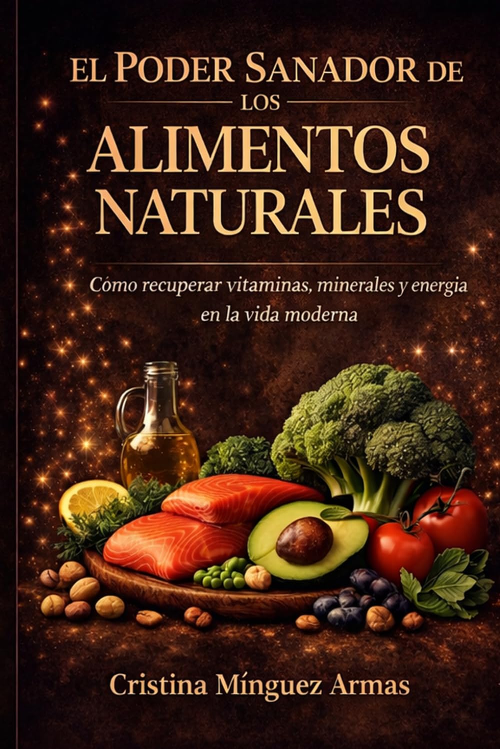 EL PODER SANADOR DE LOS ALIMENTOS NATURALES (Salud y nutrición.)