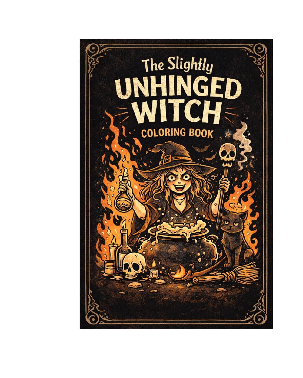 The Slightly Unhinged Witch: Adult coloring book (Still Healing,Still Unhinged)