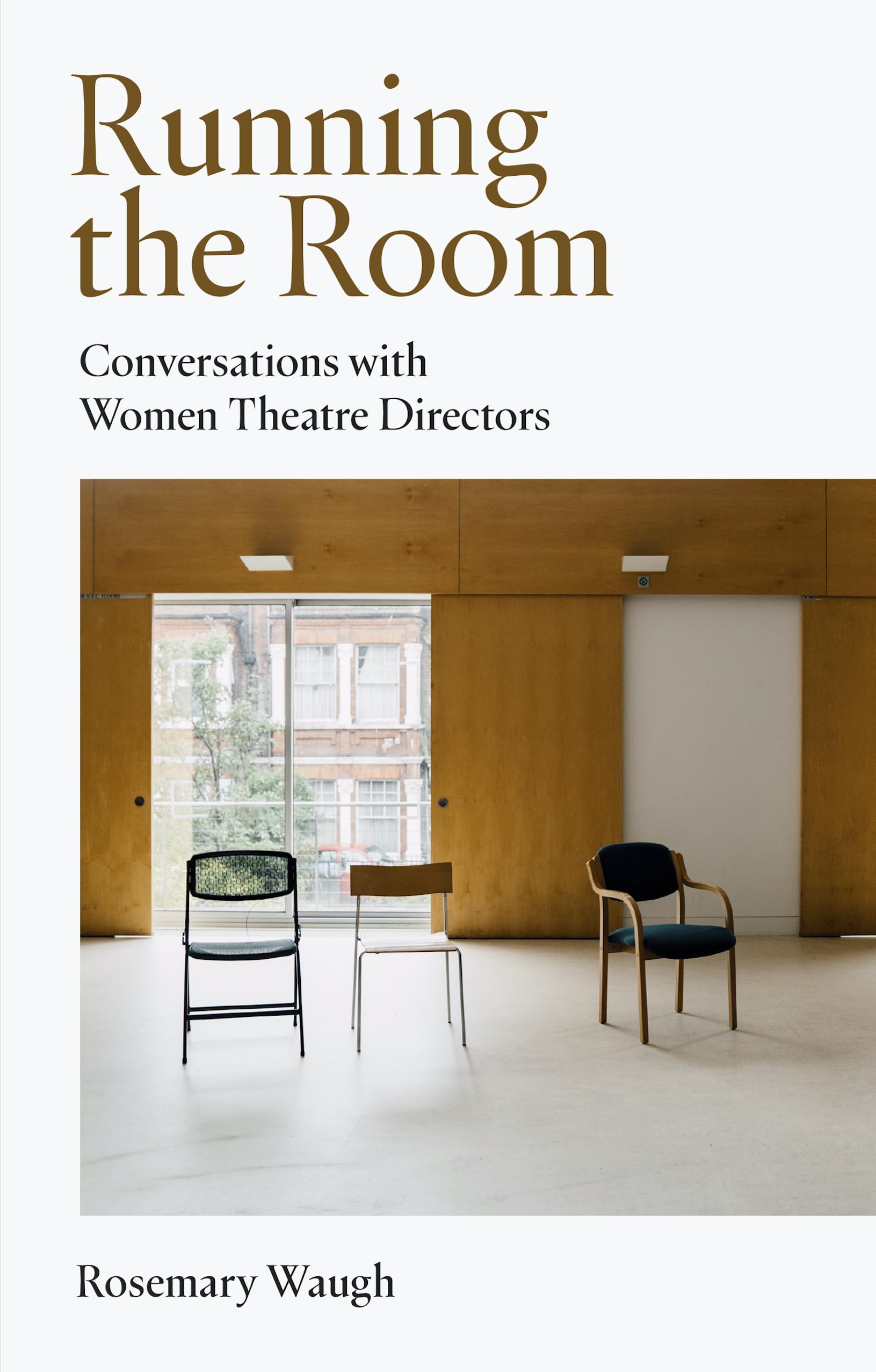 Running the Room: Conversations with Women Theatre Directors