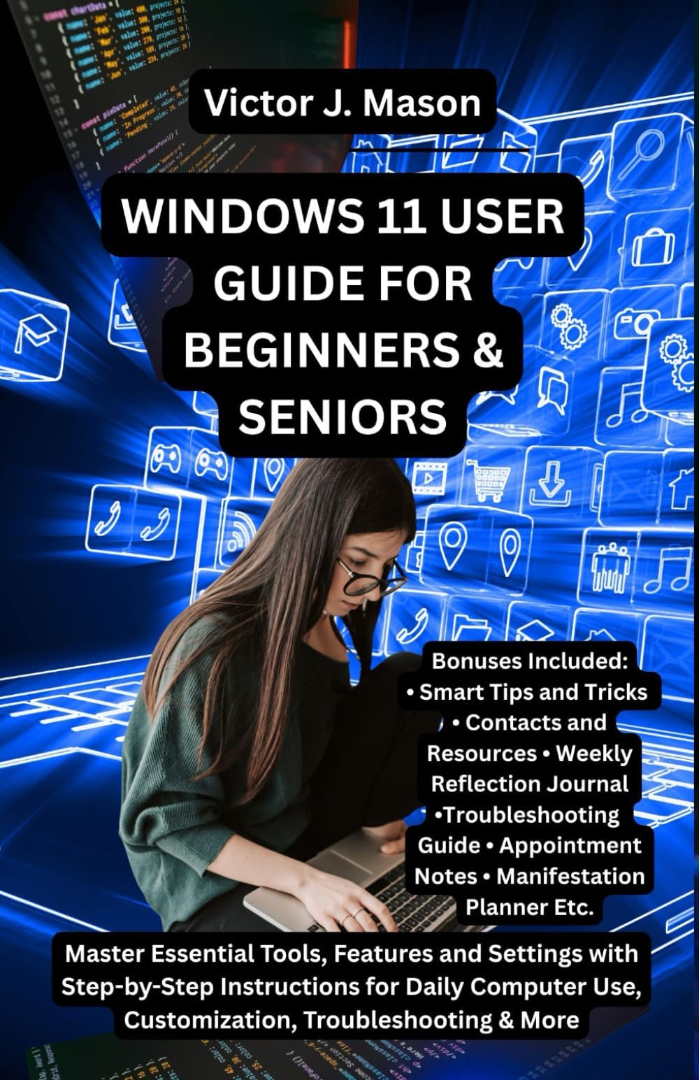 WINDOWS 11 USER GUIDE FOR BEGINNERS & SENIORS: Master Essential Tools, Features and Settings with Step-by-Step Instructions for Daily Computer Use, ... & More (Victor's Knowledge Guides)
