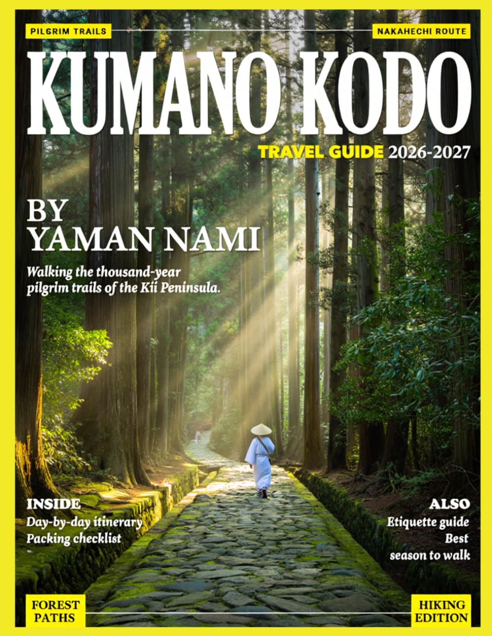 KUMANO KODO TRAVEL GUIDE 2026-2027 (FULL COLOR): Walk Japan’s sacred Kumano trails through ancient forests, shrines, mountain silence, hot springs, and timeless pilgrimage culture
