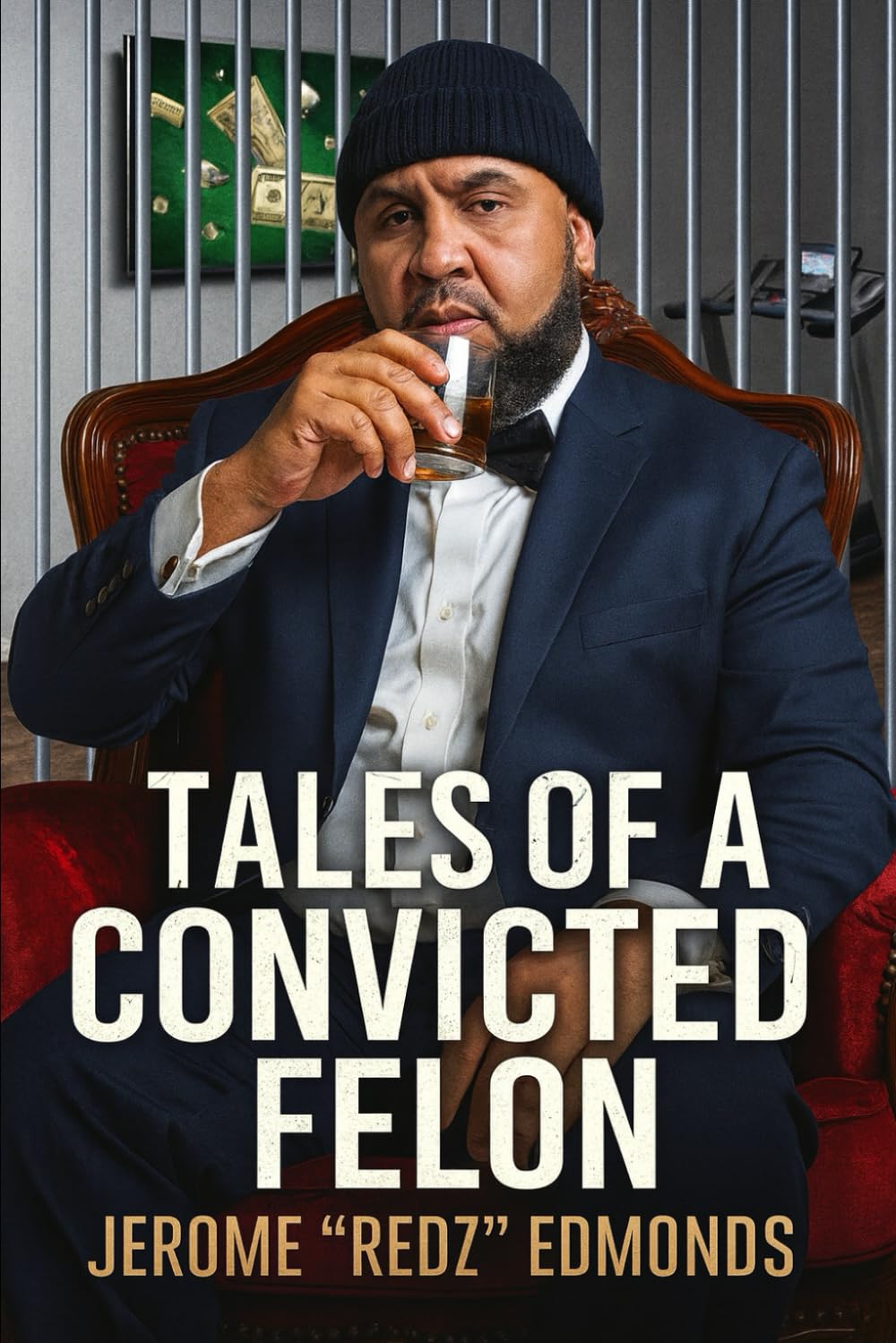 Tales of a Convicted Felon: A Memoir
