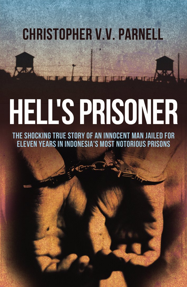 Mainstream Publishing Hell's Prisoner: The Shocking True Story Of An Innocent Man Jailed For Eleven Years In Indonesia's Most Notorious Prisons
