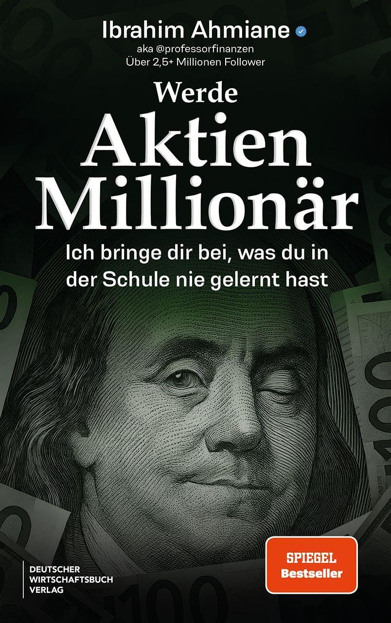 Werde Aktien-Millionär: Ich bringe dir bei, was du in der Schule nie gelernt hast. Wie du an der Börse echtes Vermögen aufbaust mit Professor Finanzen.