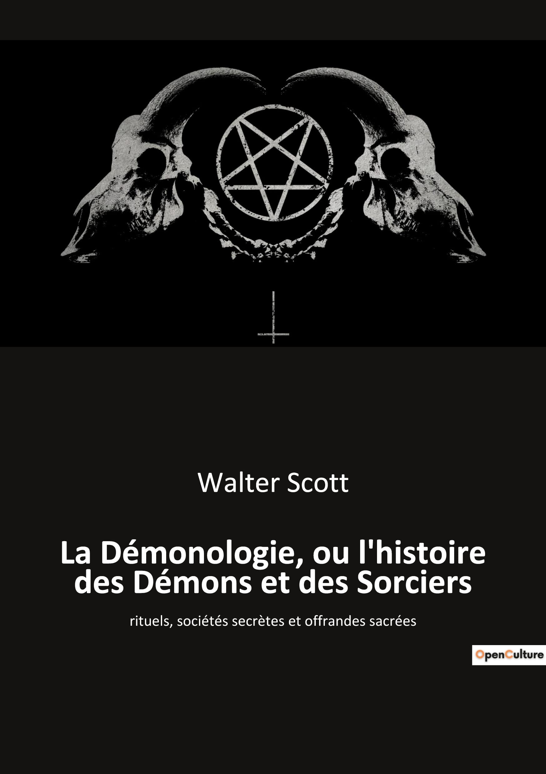 La Démonologie, ou l'histoire des Démons et des Sorciers: Essai historique sur la sorcellerie, les superstitions et les procès de sorcières en Europe