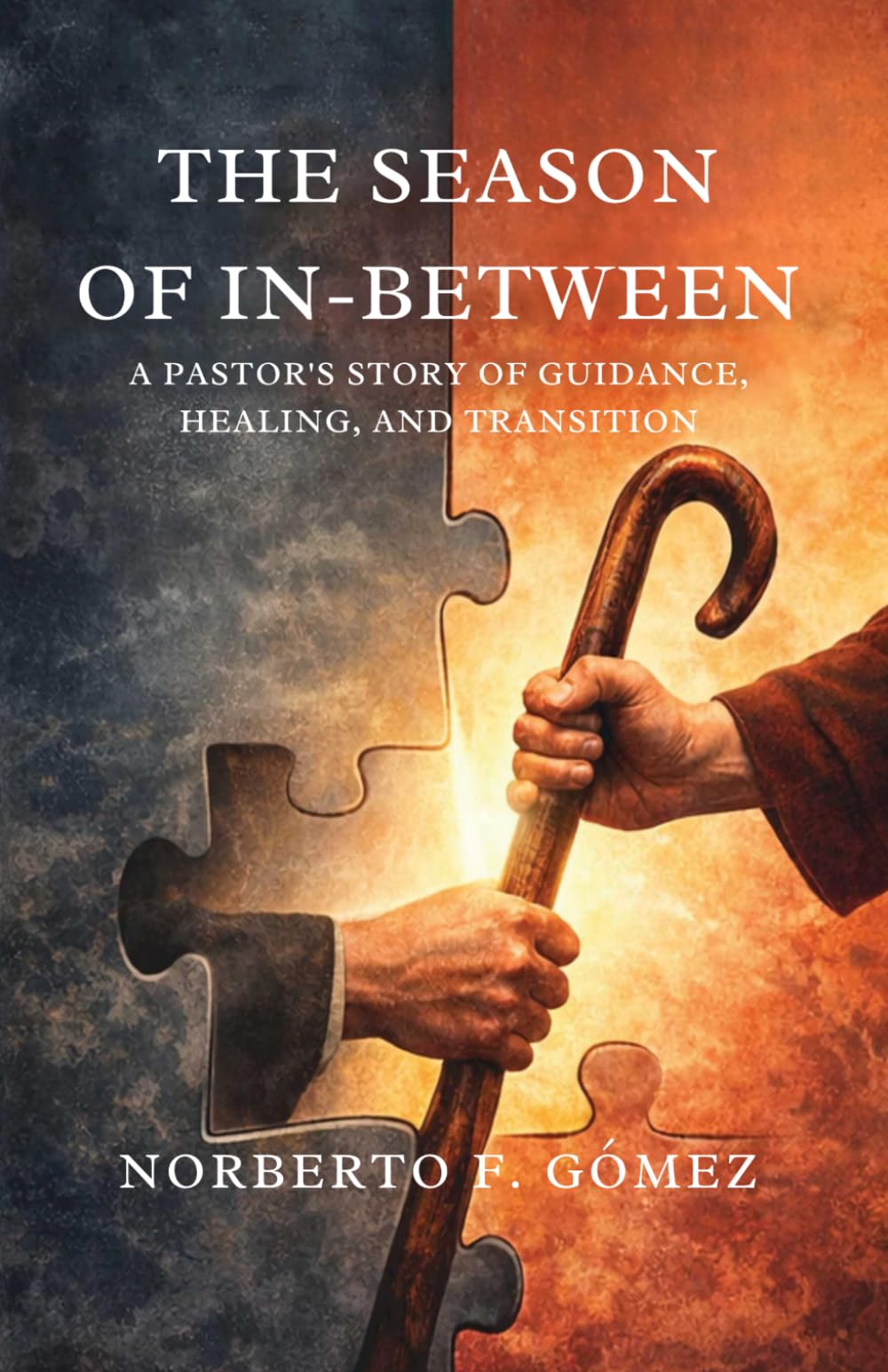 THE SEASON OF IN-BETWEEN: A Pastor's Story of Guidance, Healing, and Transition
