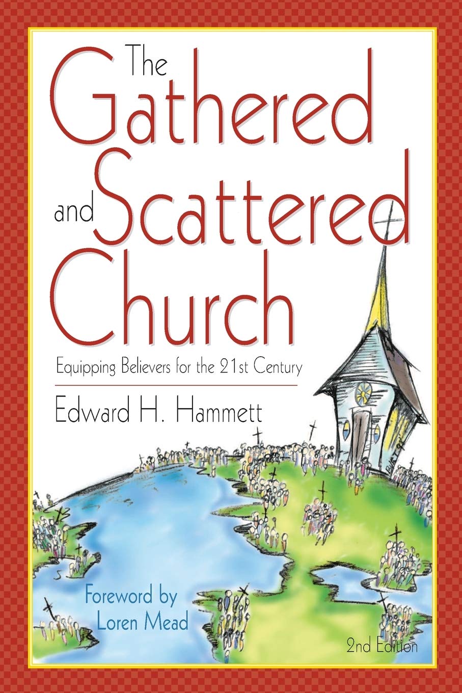 The Gathered and Scattered Church: Equipping Believers for the 21st Century