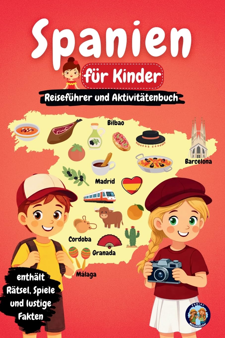 Spanien für Kinder - Reiseführer und Aktivitätenbuch: Entdecke die Kultur, Geschichte, Städte und Traditionen Spaniens durch Spiele, Rätsel und spannende Fakten (Junior Weltentdecker)