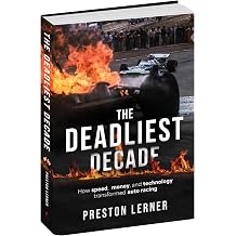 The Deadliest Decade How Speed, Money, and Technology Transformed Auto Racing