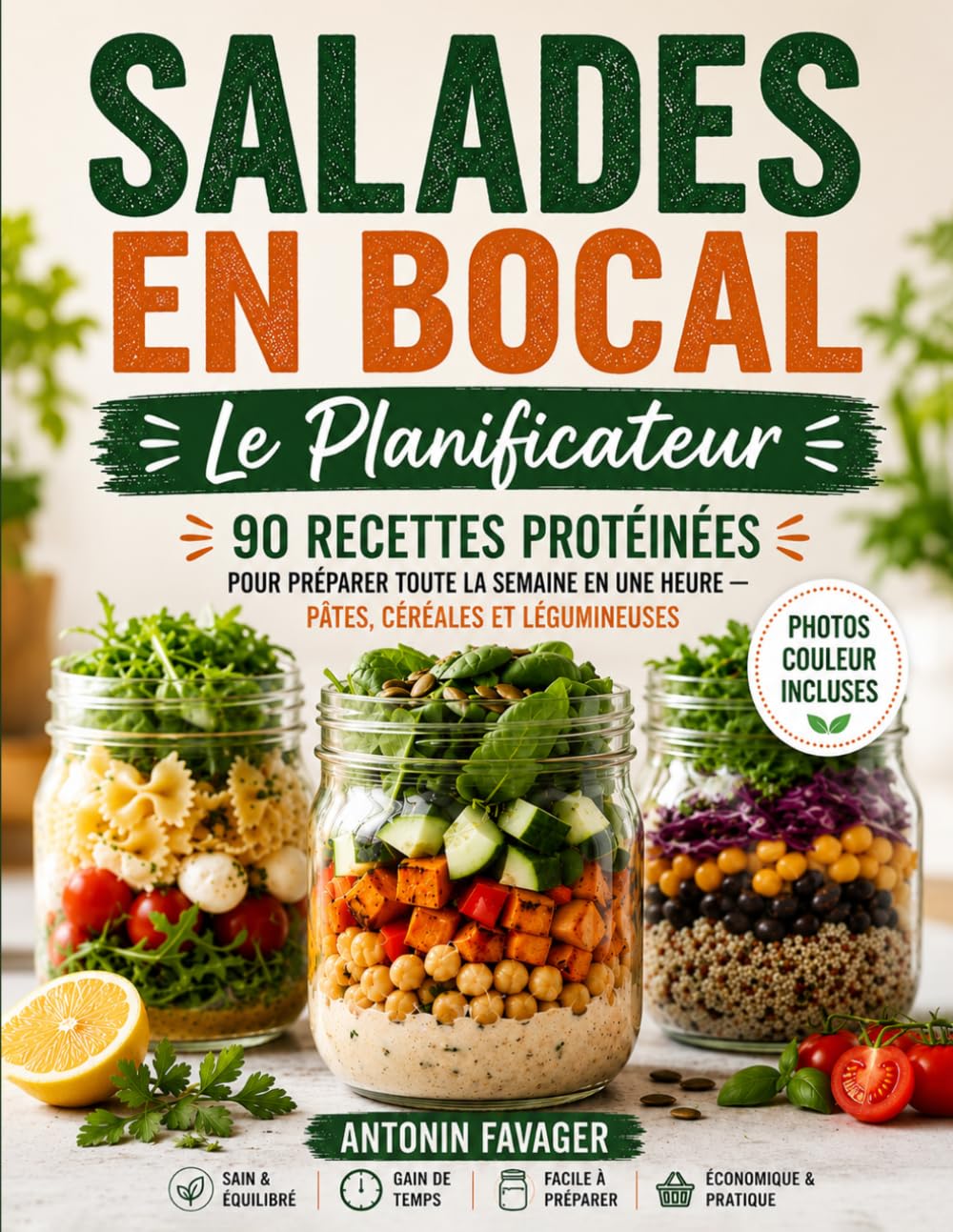 Salades en Bocal - Le Planificateur: 90 Recettes Protéinées pour Préparer Toute la Semaine en Une Heure - Pâtes, Céréales et Légumineuses