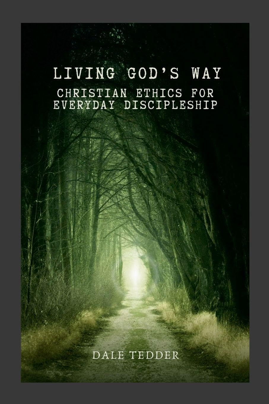 Living God's Way: Christian Ethics for Everyday Discipleship