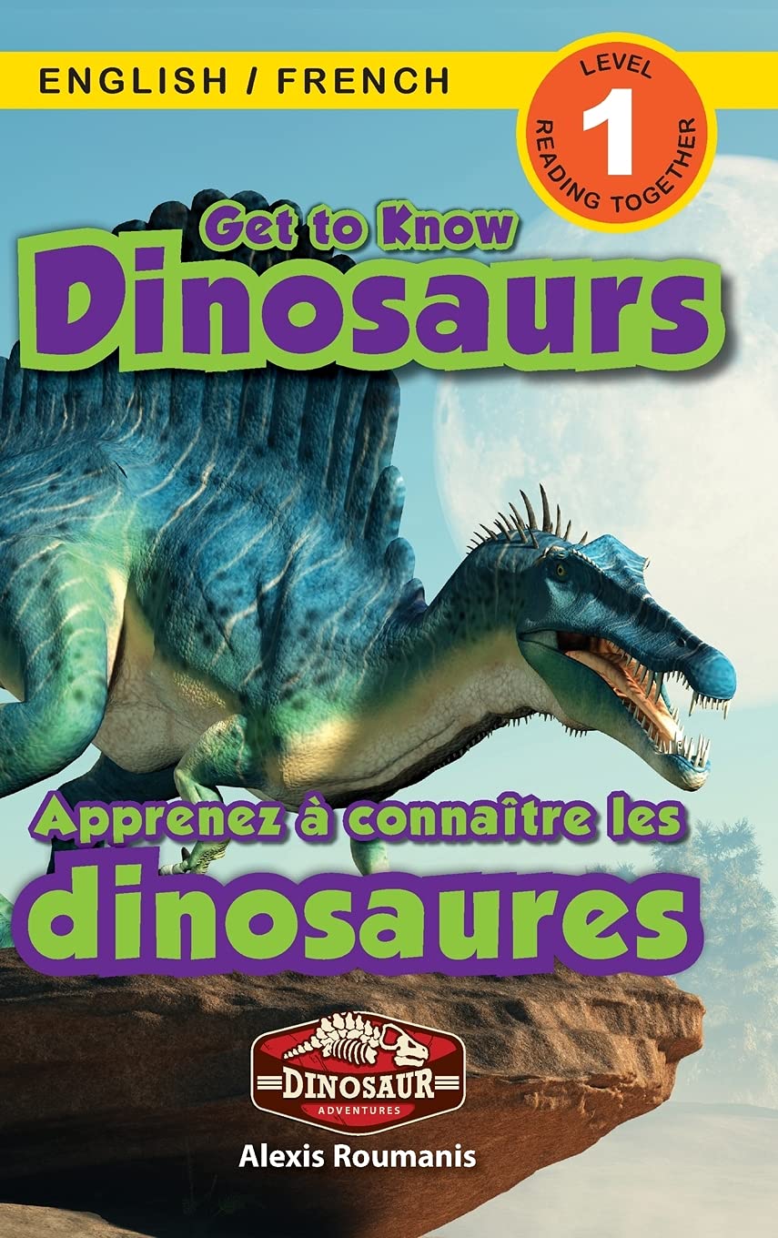 Get to Know Dinosaurs: Bilingual (English / French) (Anglais / Français) Dinosaur Adventures (Engaging Readers, Level 1)