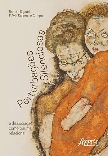 Perturbações silenciosas: a dissociação como trauma relacional