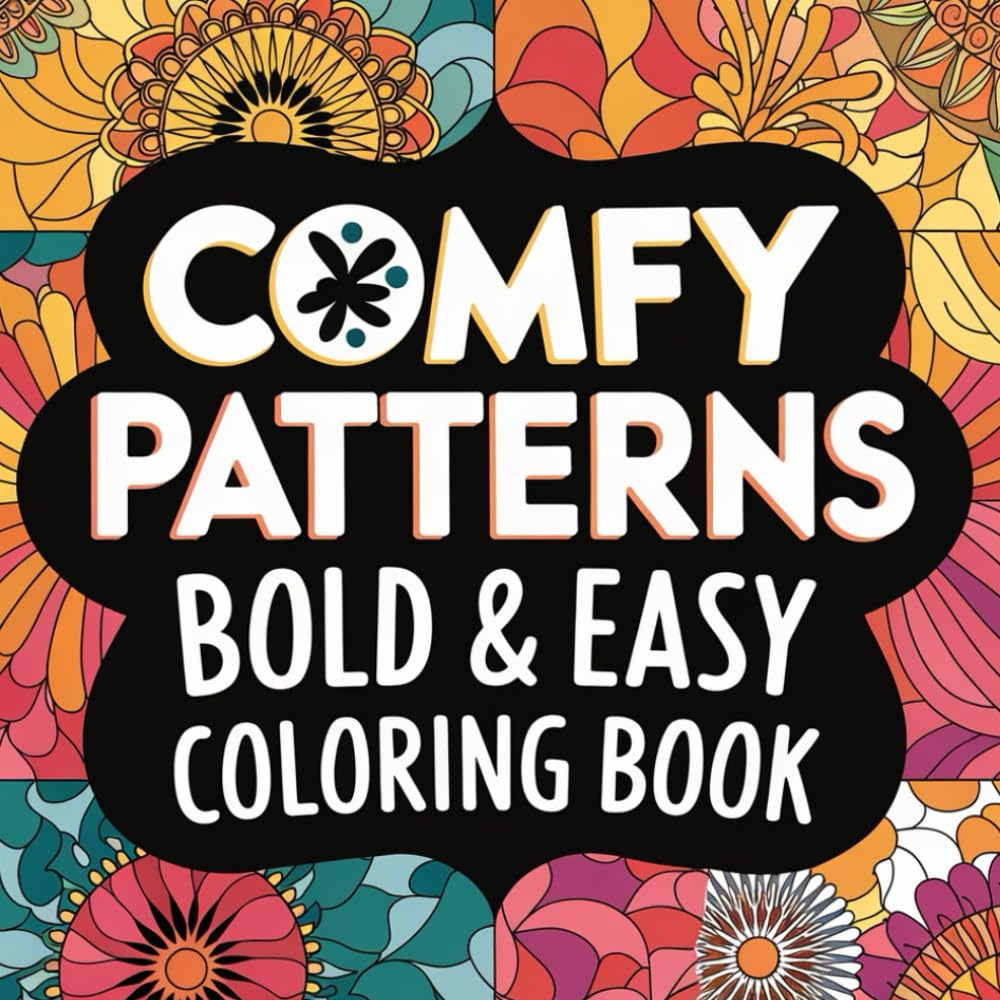 Comfy Patterns: Bold & Easy Coloring Book For Teens & Adults