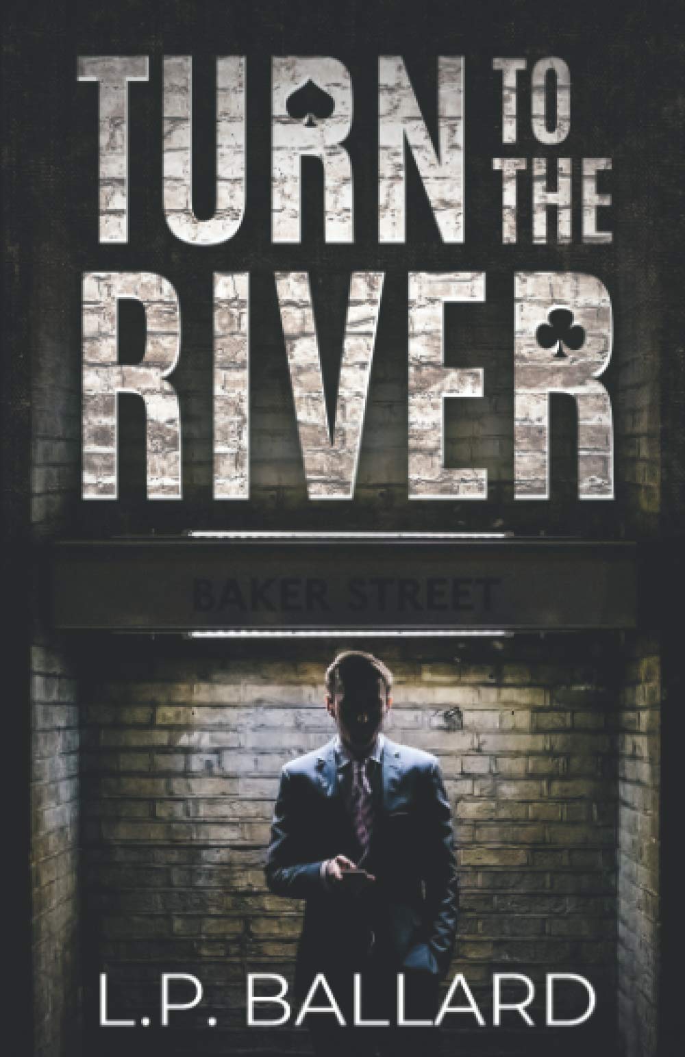 Turn to the River: When you’re treading the cracks of London’s underworld, finding a suspect is the easy part