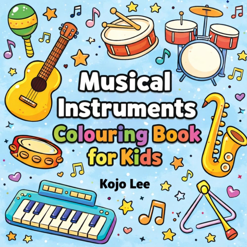 Musical Instruments Colouring Book for Kids: Simple Musical Instruments like Guitars, Pianos, Drums, Notes and More