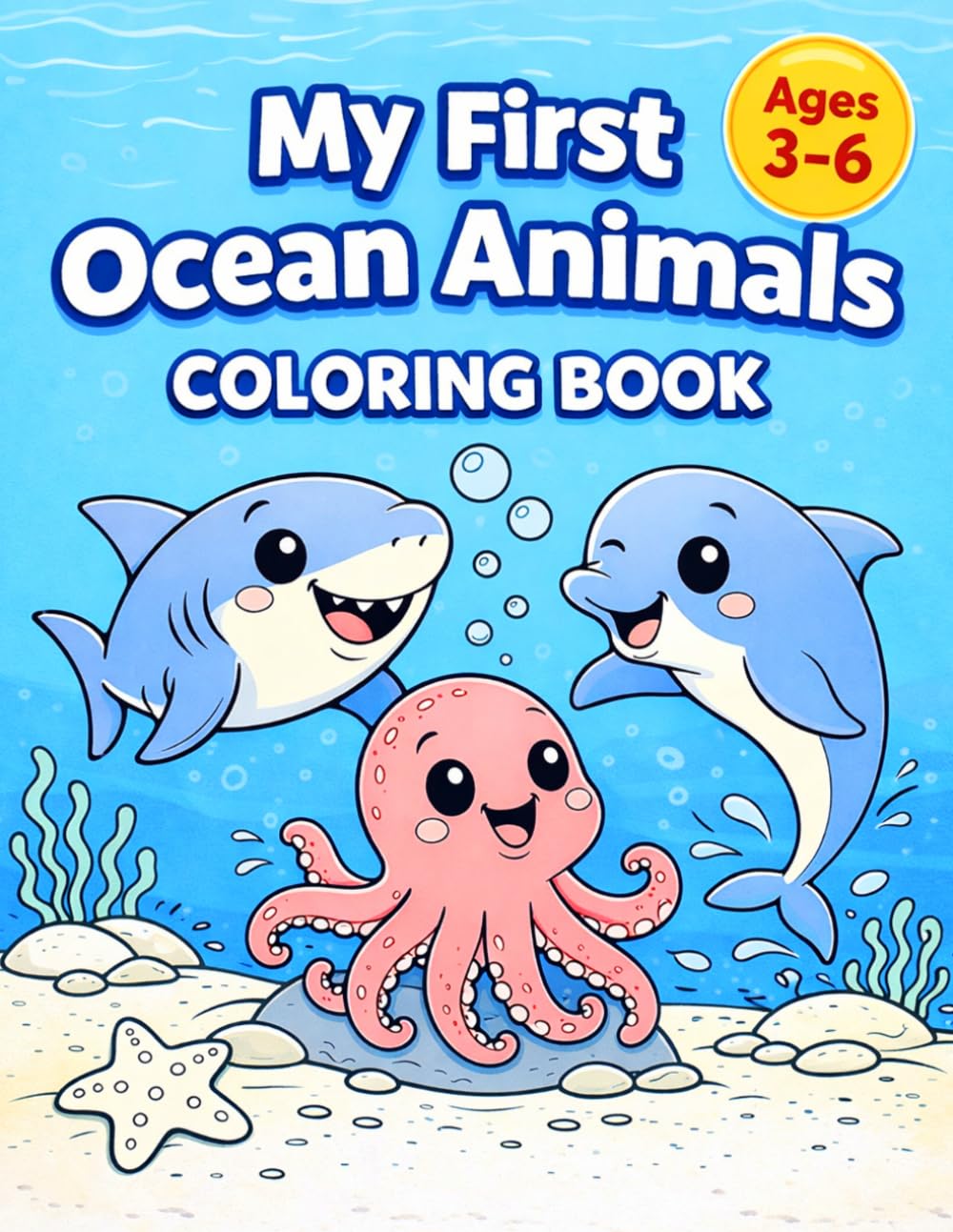 My First Ocean Animals Coloring Book: Cute Dolphins, Octopus, Turtles and Sea Creatures | Fun Ocean Coloring Book for Kids Ages 3-6 (My First Series)