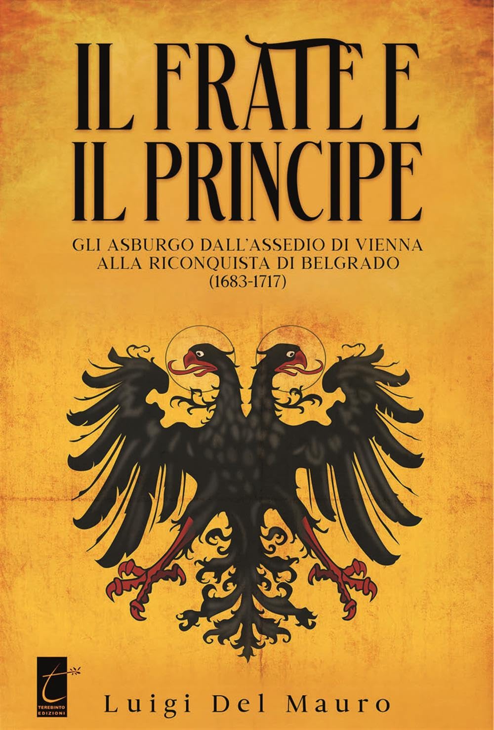 Il Frate E Il Principe. Gli Asburgo Dall’Assedio Di Vienna Alla Riconquista Di Belgrado (1683-1717) - 4