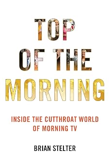 Top of the Morning Inside the Cutthroat World of Morning TV