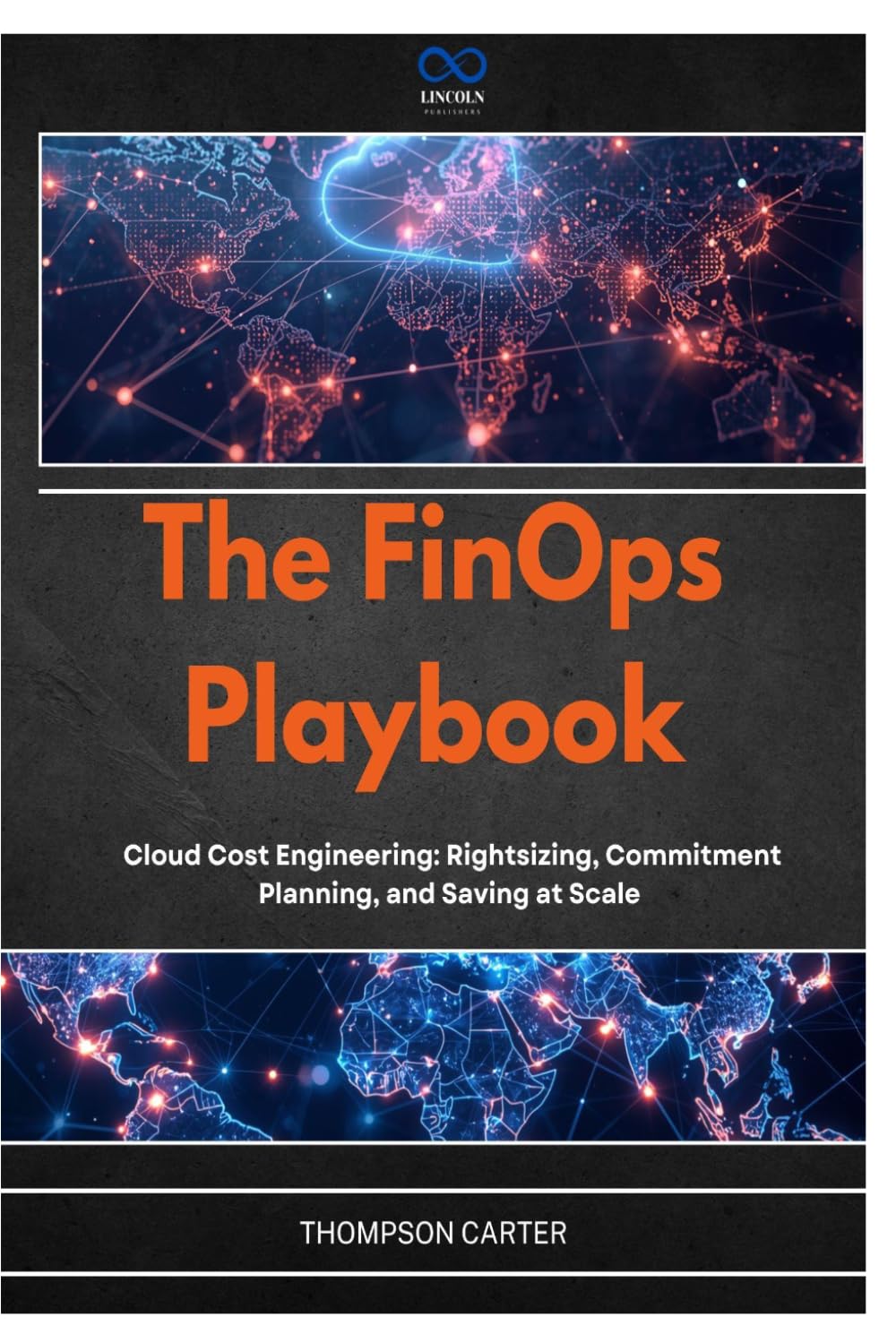 The FinOps Playbook: Cloud Cost Engineering: Rightsizing, Commitment Planning, and Saving at Scale