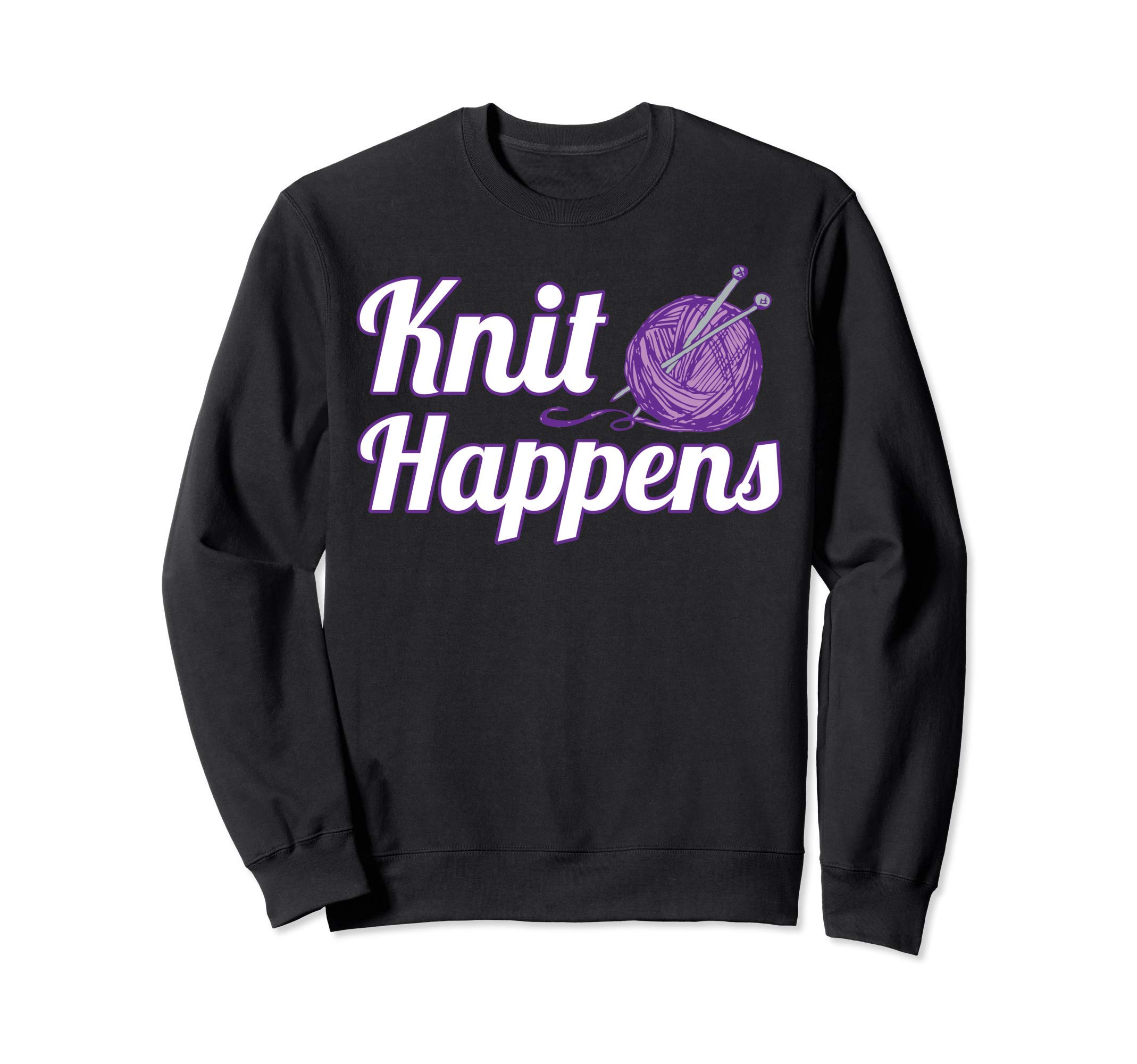 Funny Knitting Gifts Knit Happens Cute Knitter Gift Idea Sweatshirt, Black