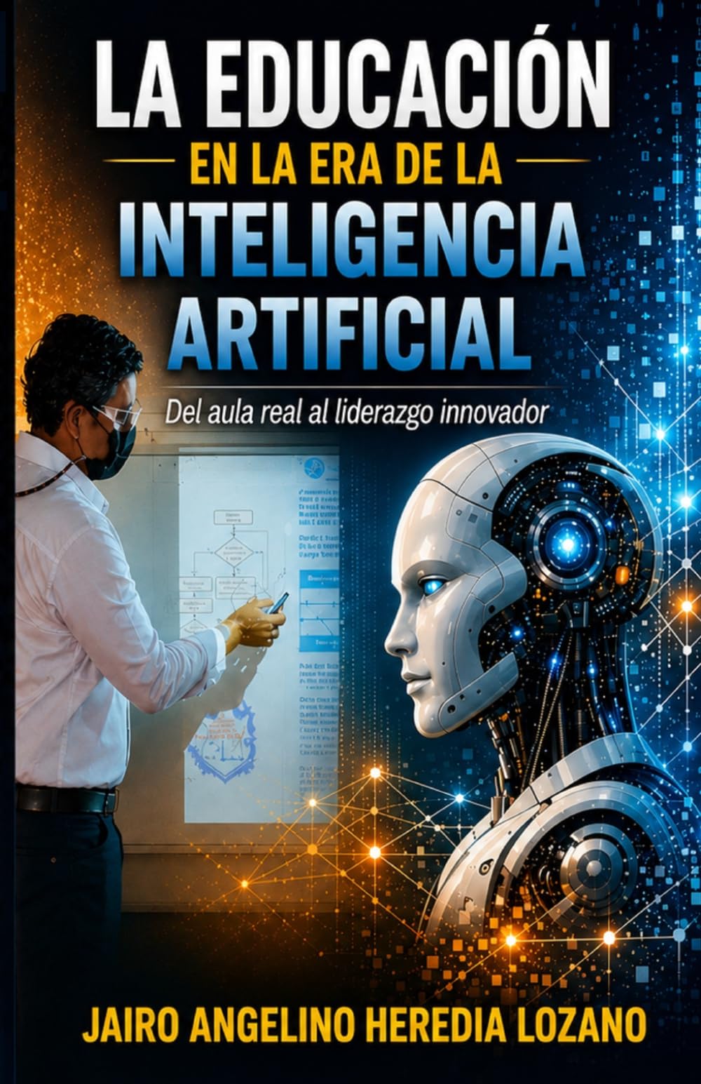 LA EDUCACIÓN EN LA ERA DE LA INTELIGENCIA ARTIFICIAL: Del aula tradicional al liderazgo innovador