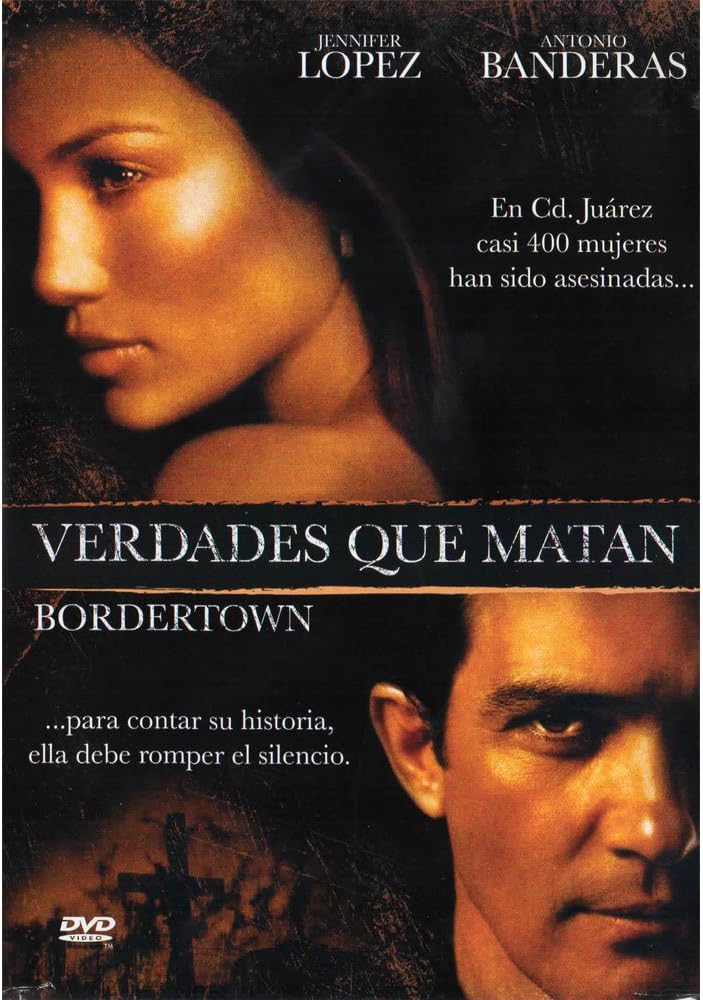 Verdades que Matan (Bordertown) Jennifer López, Antonio Banderas, Gregory Nava