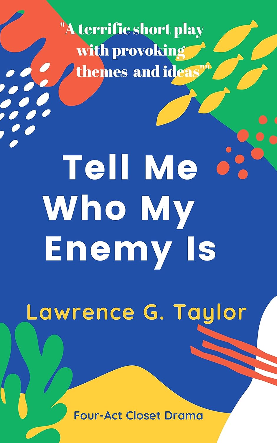 Tell Me Who My Enemy Is a fouract closet drama Kindle edition by Taylor, Lawrence G