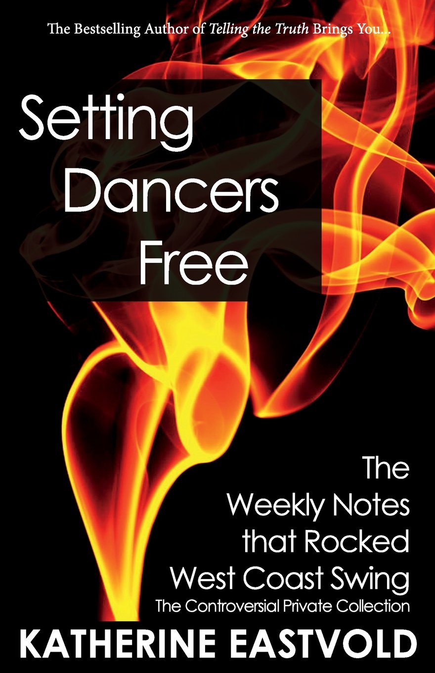 Setting Dancers Free: The Weekly Notes that Rocked West Coast Swing: Volume 2
