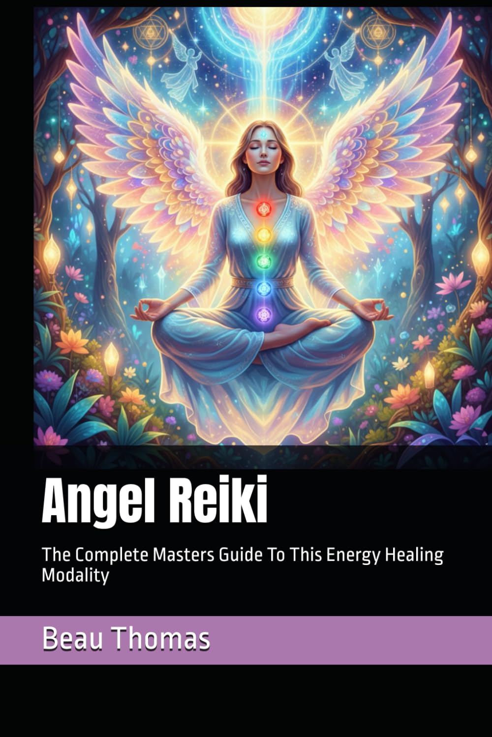 Angel Reiki: The Complete Masters Guide To This Energy Healing Modality