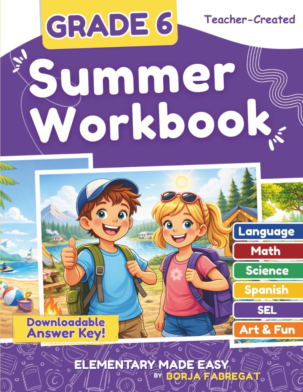 6th Grade Summer Workbook: A Teacher-Created 6th to 7th Grade Summer Workbook with Math, Reading, Writing, Science, SEL and Spanish
