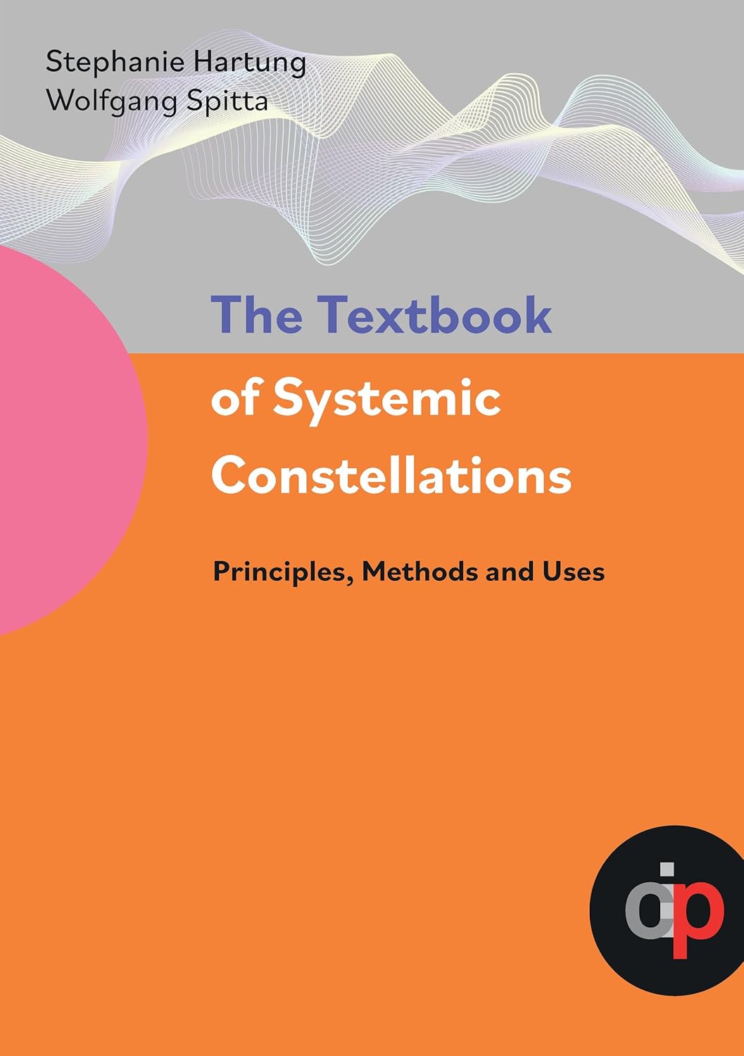 The Textbook of Systemic Constellations: Principles, Methods and Uses      Kindle Edition