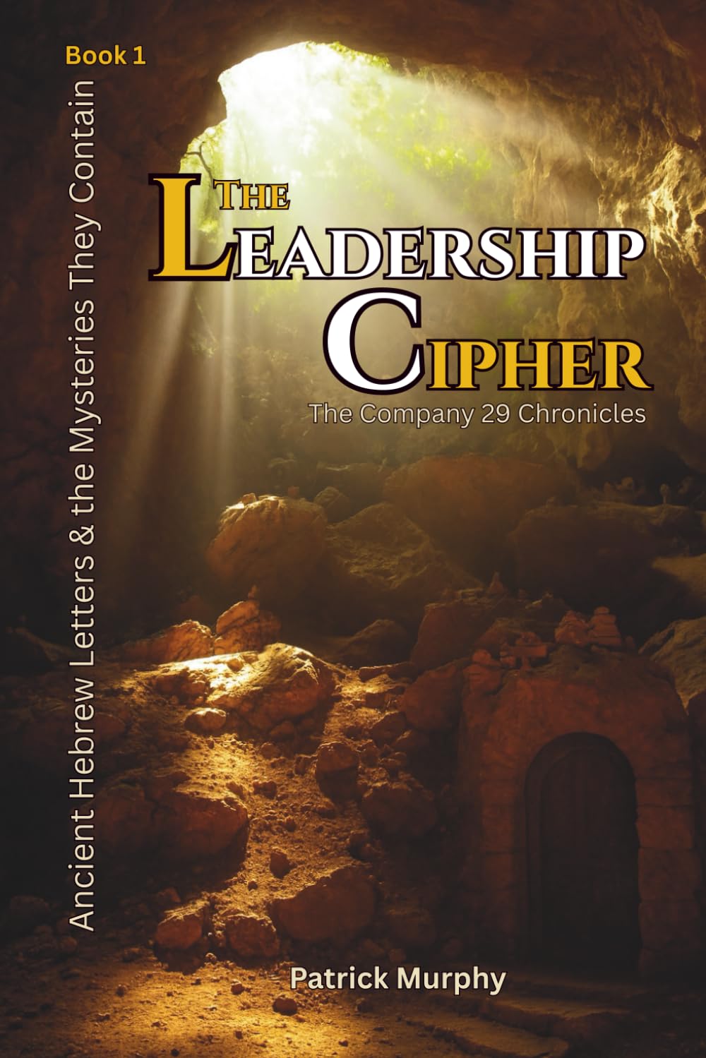 The Leadership Cipher: Ancient Hebrew Letters & the Mysteries They Contain