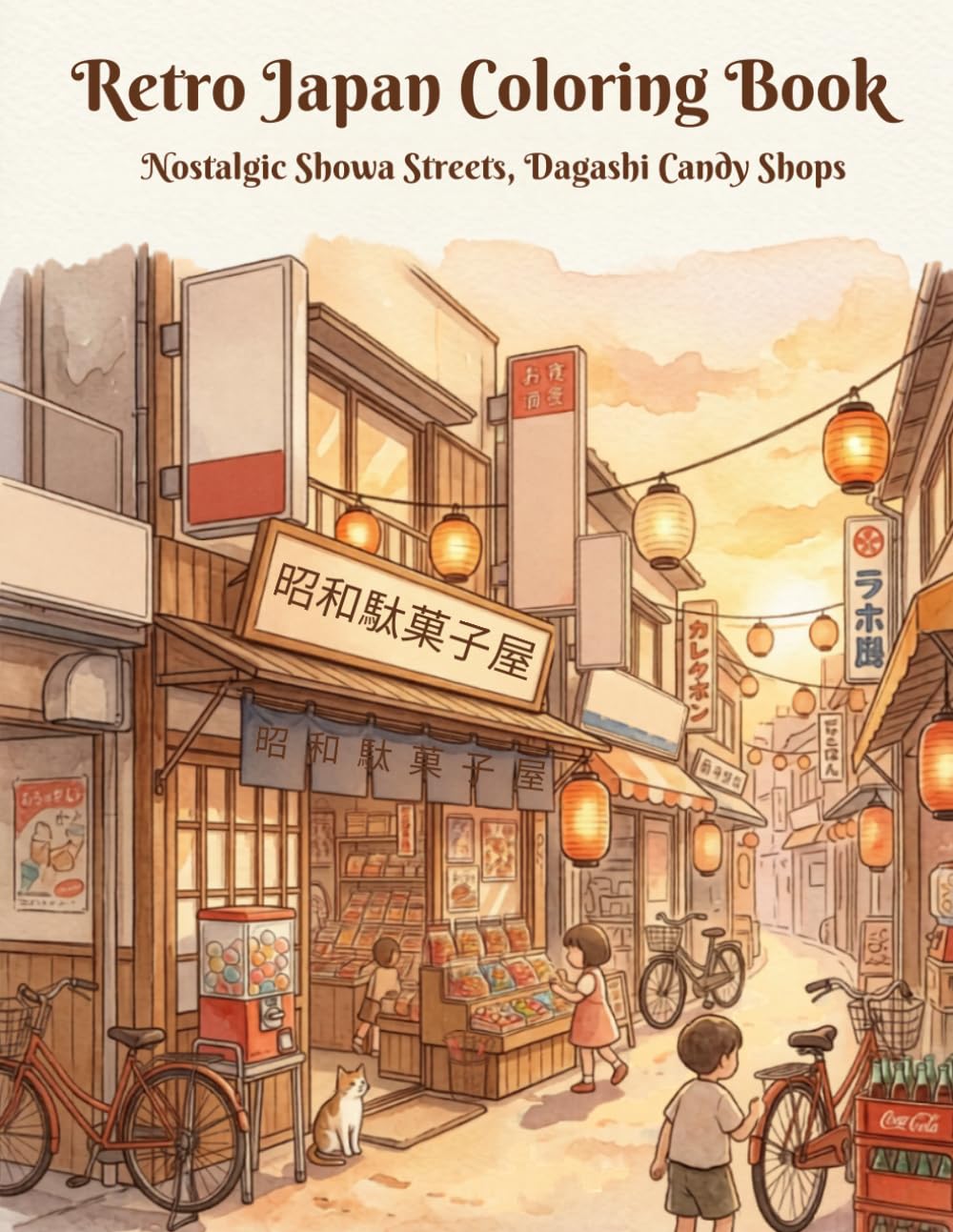 Retro Japan Coloring Book: Nostalgic Showa Streets, Dagashi Candy Shops, Lantern Alleys & Vintage Japanese Signs