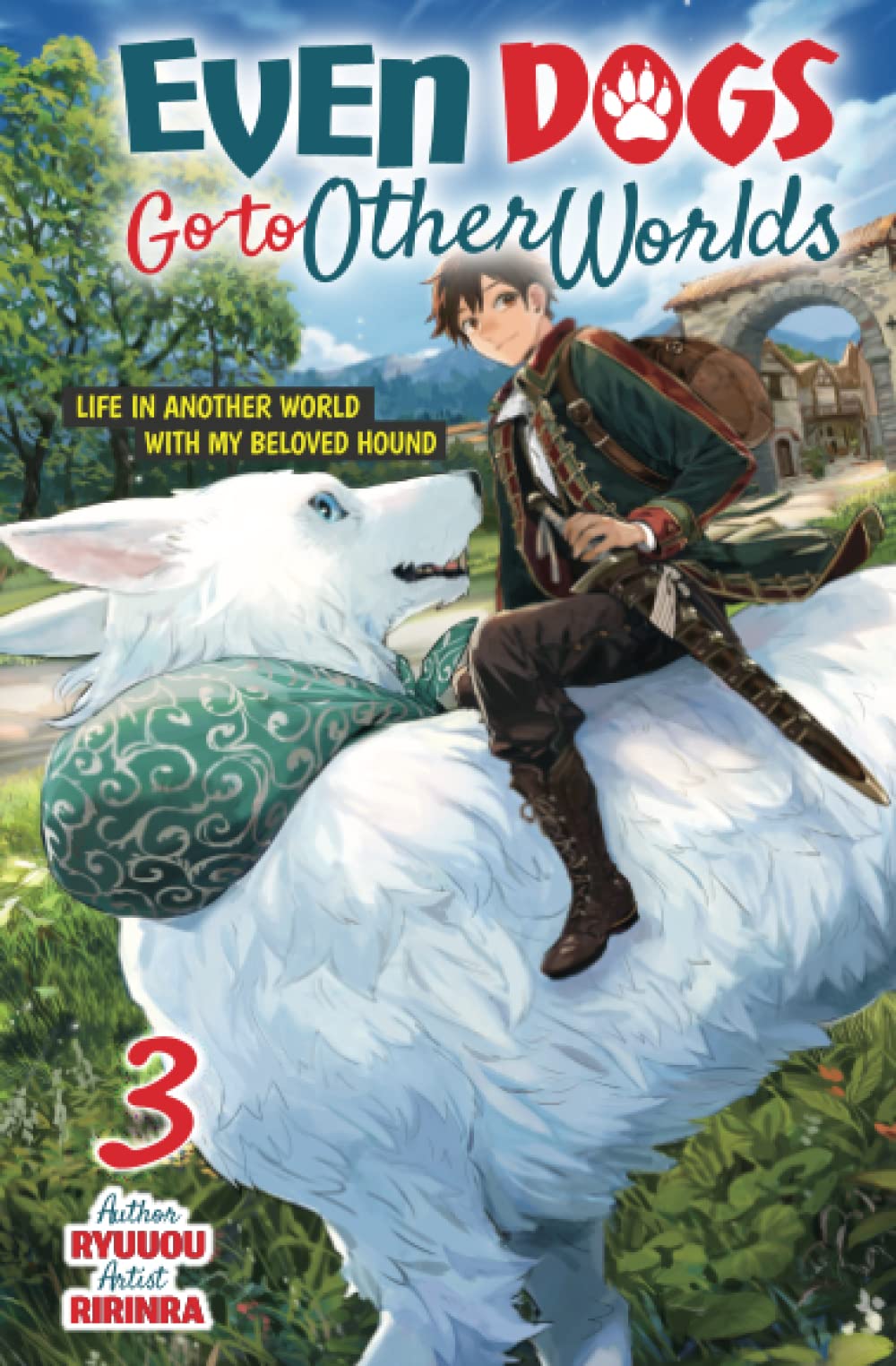 Even Dogs Go to Other Worlds: Life in Another World with My Beloved Hound, Vol. 3