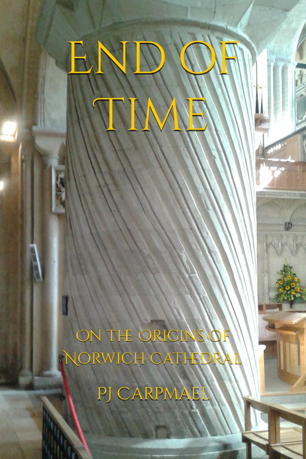 End of Time: On the Origins of Norwich Cathedral (Act of Survey)