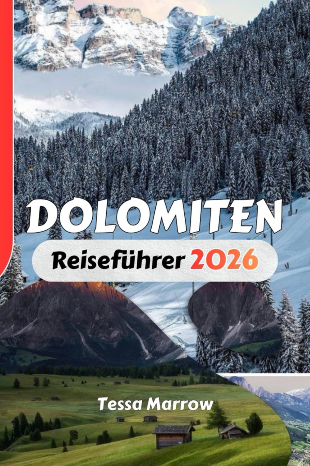 DOLOMITEN Reiseführer 2026: Wanderrouten, Panoramastraßen, Ausgangspunkte für Touren, saisonale Planung und praktische Reisetipps für die italienischen Alpenregionen