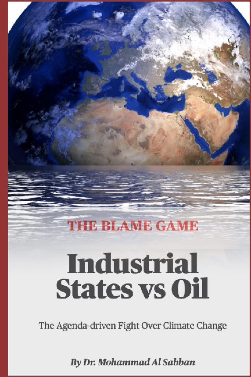 The Blame Game: Industrial States vs Oil: The Agenda-driven Fight Over Climate Change