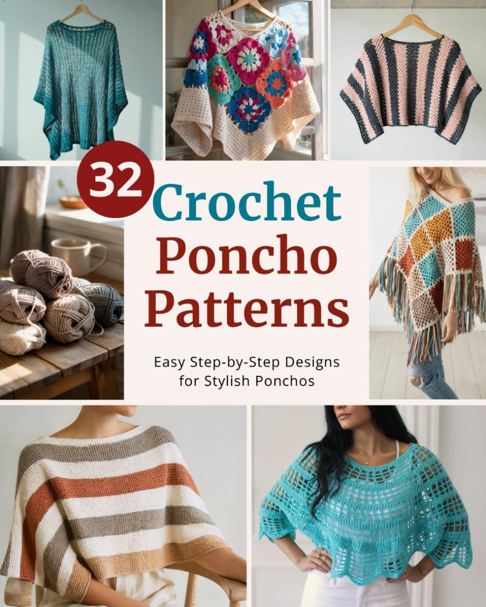 32 Crochet Poncho Patterns: Easy Step-by-Step Instructions to Make Stylish and Cozy Ponchos | For Beginners and Beyond (Easy Crochet Pattern Collection)