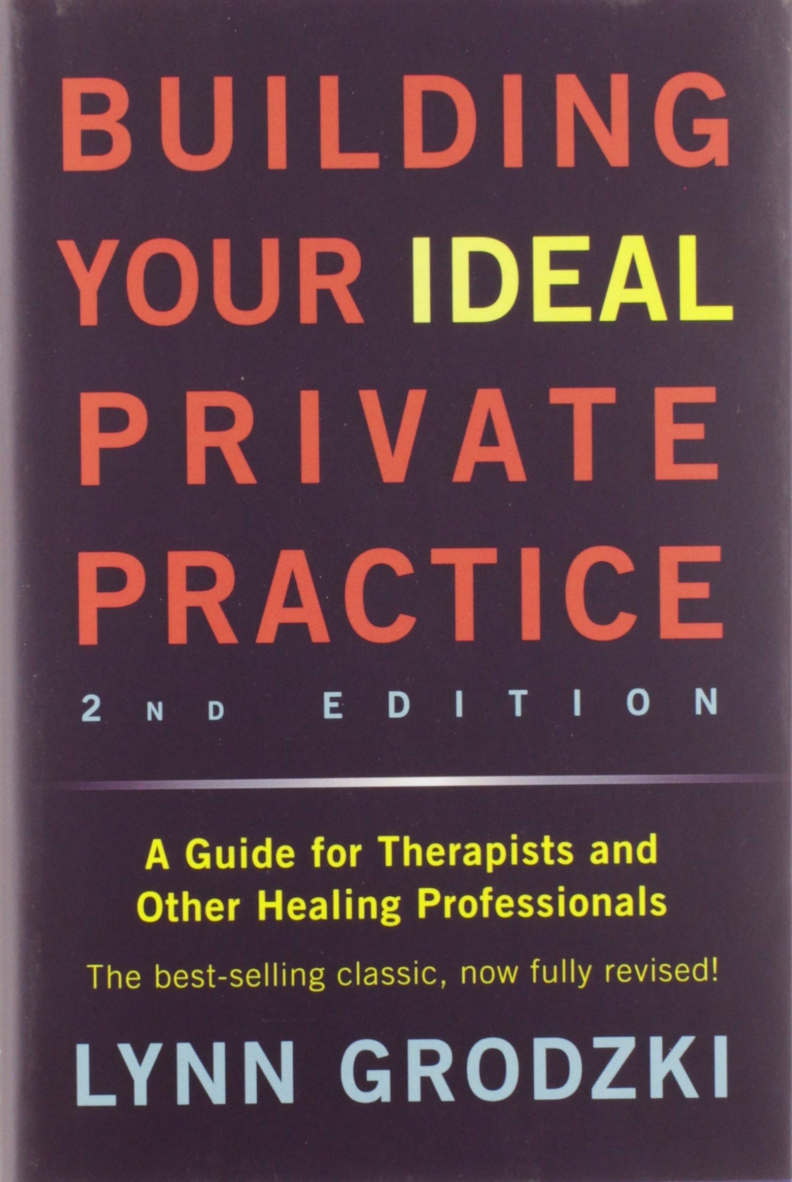 W. W. Norton & Company Building Your Ideal Private Practice: A Guide for Therapists and Other Healing Professionals