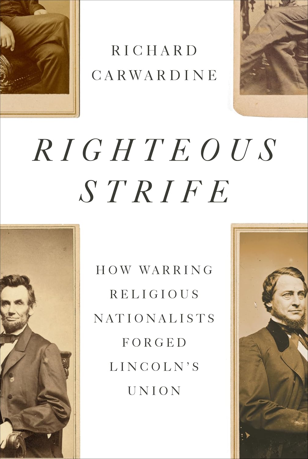 Righteous Strife: How Warring Religious Nationalists Forged Lincoln's Union      Kindle Edition