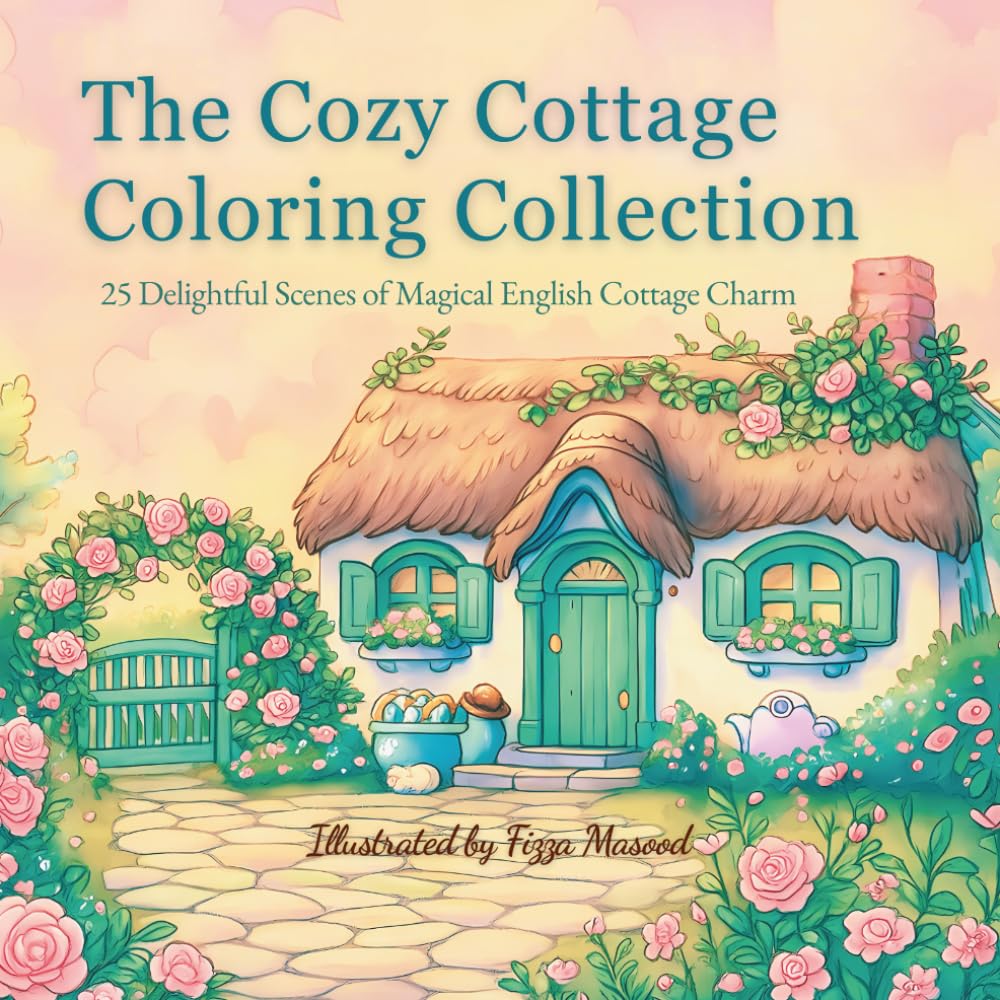 The Cozy Cottage Colouring Collection: Beautiful English Cottage Colouring cottage scenes with flowers for Relaxation, Mindfulness, and Calm