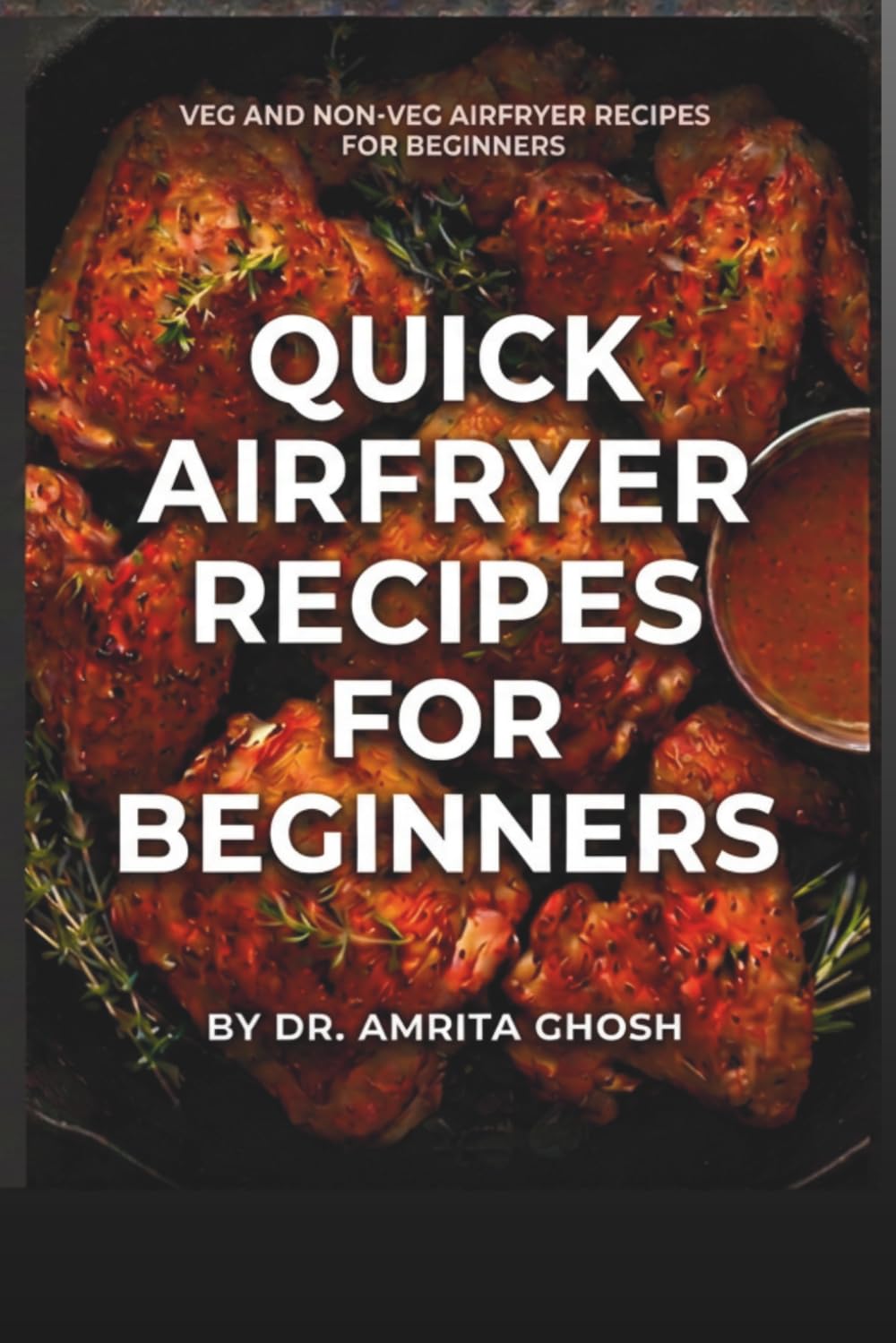 Quick Airfryer Recipes for Beginners: The Ultimate Air Fryer Recipe Book: 20 Quick & Easy Recipes for Every Kitchen