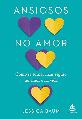 Ansiosos no amor: Como se tornar mais seguro no amor e na vida