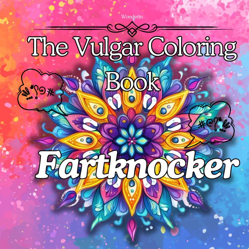 The Vulgar Coloring Book - The F*ck Off Coloring Book – Stress Relief with Swear Words and Sass: A Hilariously Rude Coloring Book for Adults | Perfect ... Annoying Neighbors (Wondelin Coloring Books)