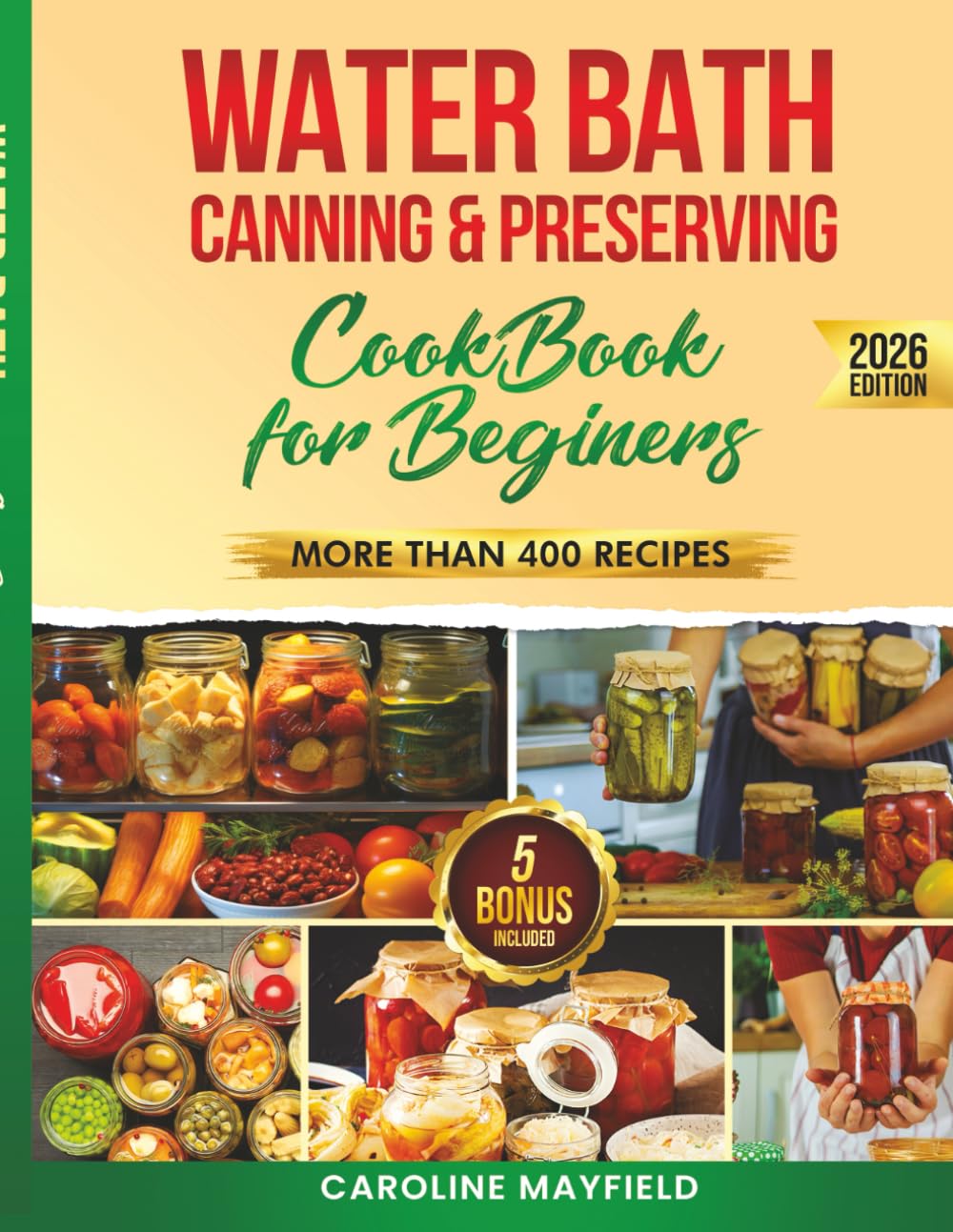 WATER BATH CANNING & PRESERVING COOKBOOK FOR BEGINNERS: The No-Stress, Error-Free Guide to Water Bath Canning—400+ Easy & Safe Recipes for Beginners.
