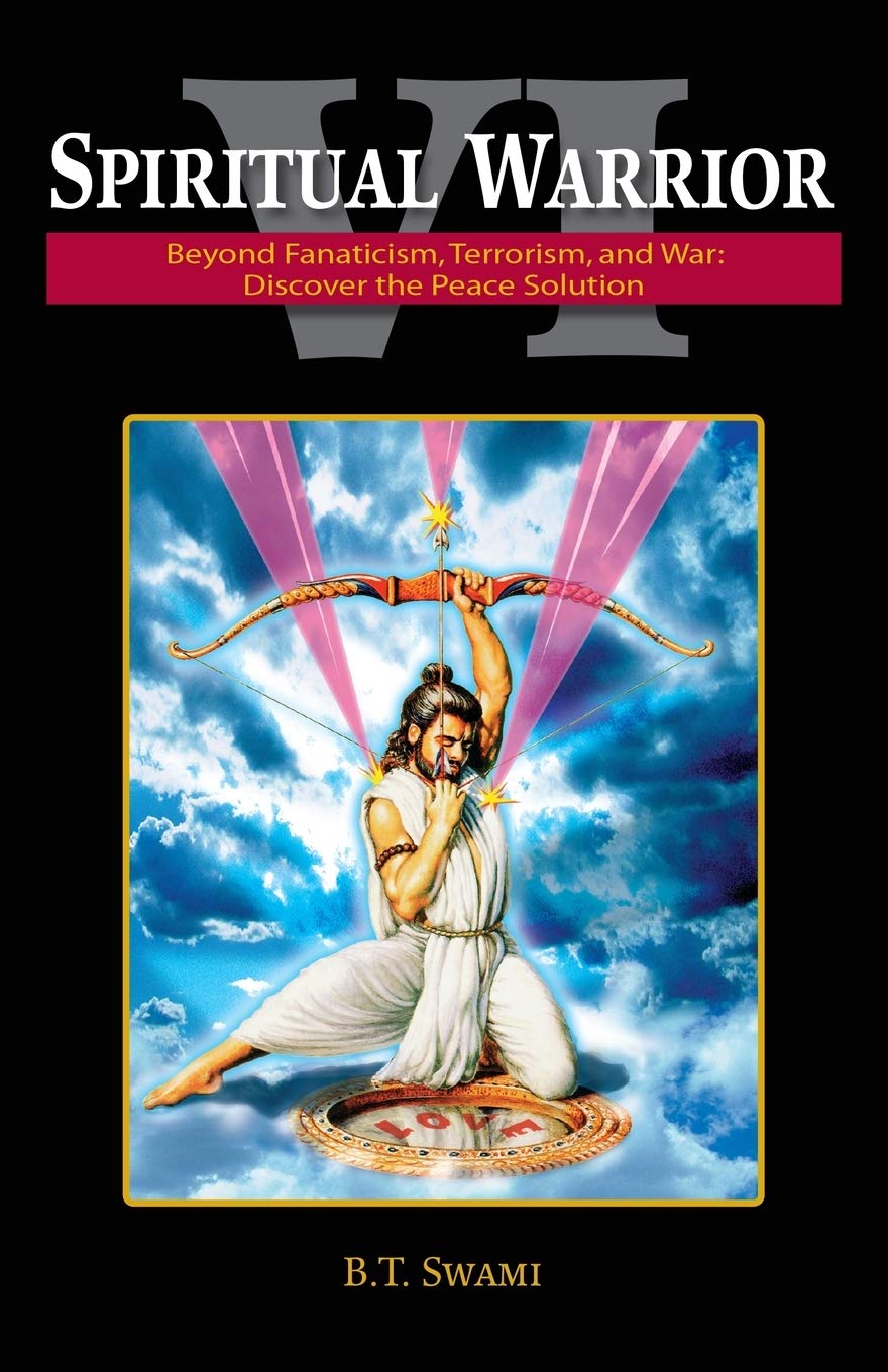 Spiritual Warrior VI: Beyond Fanaticism, Terrorism and War: Discover the Peace Solution: 6