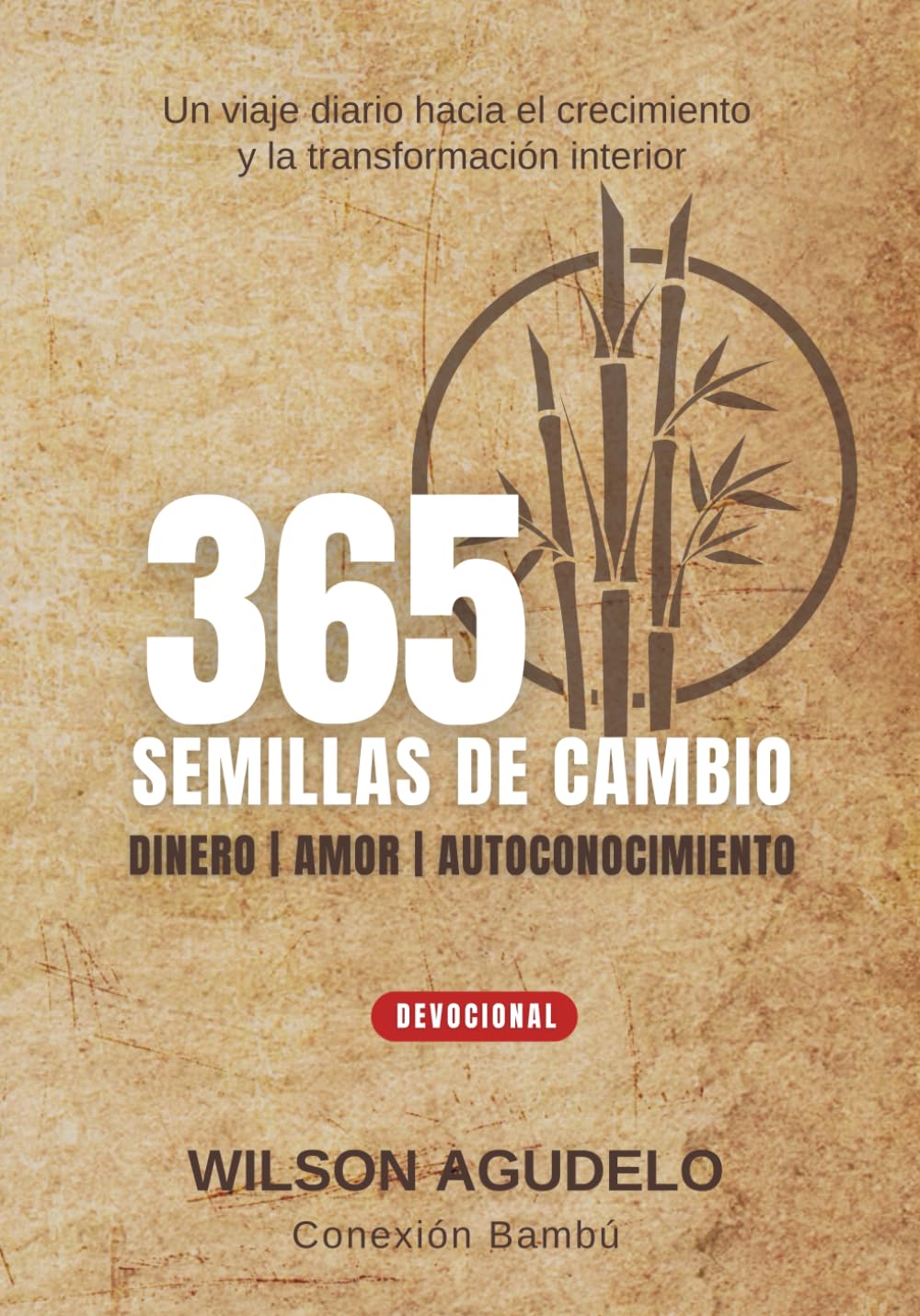 365 Semillas de Cambio: Transforma tu relación con el Dinero, El Amor y El Autoconocimiento (Devocional)